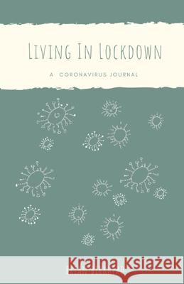 Living In Lockdown: A Coronavirus Journal Brian Birkhead 9781838339548 Lr Price Publications Ltd - książka