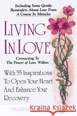 Living In Love: Connecting To The Power of Love Within Christine A. Adams 9781734572766 Hanley-Adams Publishing - książka