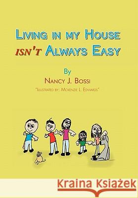 Living in my house isn't always easy Nancy J Bossi 9781456871543 Xlibris - książka