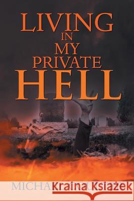 Living in My Private Hell Michael Coulter 9781984567970 Xlibris Us - książka