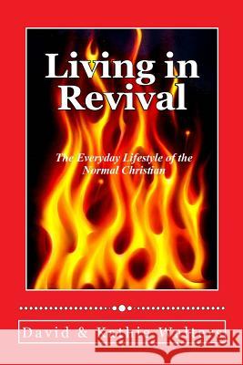 Living in Revival: The Everyday Lifestyle of the Normal Christian. David And Kathie Walters 9781888081183 Good News Fellowship Ministries - książka