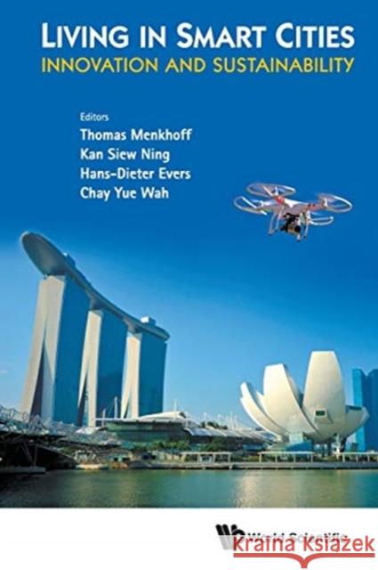 Living in Smart Cities: Innovation and Sustainability Thomas Menkhoff                          Siew Ning Kan                            Hans-Dieter Evers 9789811203114 World Scientific Publishing Company - książka
