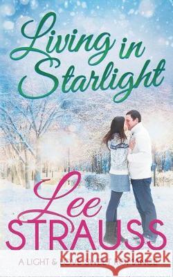 Living in Starlight: a clean sweet romance - a novella Lee Strauss 9781774090558 La Plume Press - książka