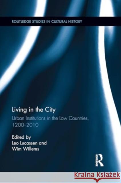 Living in the City: Urban Institutions in the Low Countries, 1200-2010 Lucassen                                 Willems 9781032924045 Routledge - książka