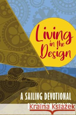 Living in the Design: A Sailing Devotional Dave And Jamie Stadler 9781400329823 ELM Hill - książka