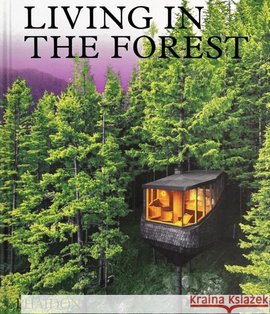 Living in the Forest Phaidon Editors 9781838665593 Phaidon Press - książka