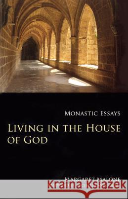 Living in the House of God: Monastic Essays Margaret Malone Michael Casey 9780879070328 Cistercian Publications - książka