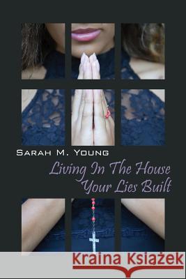 Living in the House Your Lies Built Sarah M. Young 9781478731337 Outskirts Press - książka