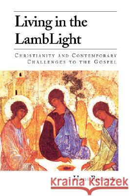 Living in the Lamblight: Christianity and Contemporary Challenges to the Gospel Boersma, Hans 9781573831772 Regent College Publishing - książka