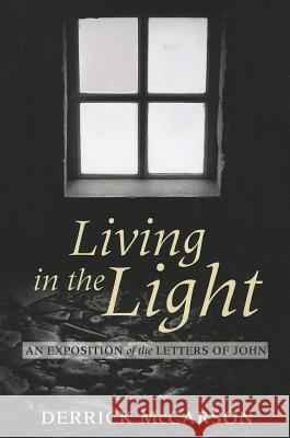 Living in the Light: An Exposition of the Letters of John Derrick McCarson 9781620329030 Resource Publications (OR) - książka