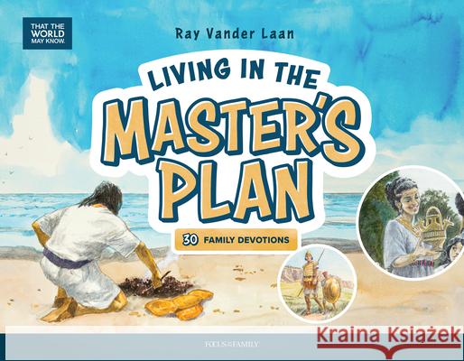 Living in the Master's Plan: 30 Family Devotions Ray Vande 9781589977075 Focus on the Family Publishing - książka