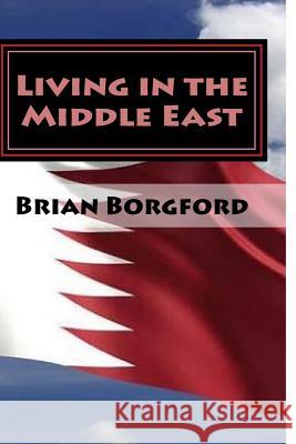 Living in the Middle East: Volume V - 2011-14 Brian Borgford 9781986484596 Createspace Independent Publishing Platform - książka
