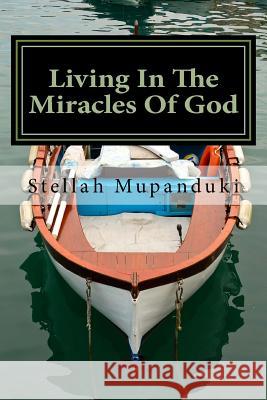 Living in the Miracles of God: Divine Intervention Stellah Mupanduki 9781533079886 Createspace Independent Publishing Platform - książka