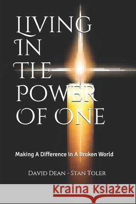 Living In The Power Of One: Making A Difference in A Broken World Stan Toler David Dean 9781089547815 Independently Published - książka