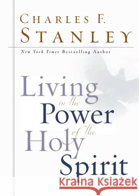 Living in the Power of the Holy Spirit Charles F. Stanley 9780785265122 Oliver-Nelson Books - książka