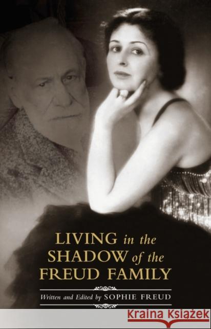 Living in the Shadow of the Freud Family Sophie Freud Sophie Freud 9780275994150 Praeger Publishers - książka