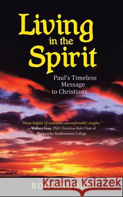 Living in the Spirit: Paul's Timeless Message to Christians Ron Andrea 9781490892238 WestBow Press - książka