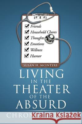 Living in the Theater of the Absurd: Chronic Illness McIntyre, Susan H. 9781477149898 Xlibris Corporation - książka