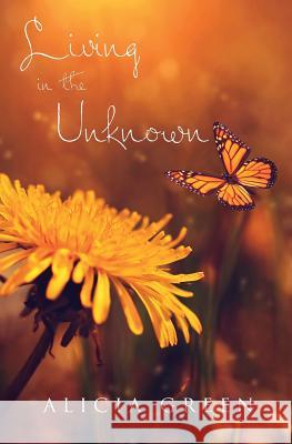 Living in the Unknown Alicia Faith Green 9781500939434 Createspace - książka