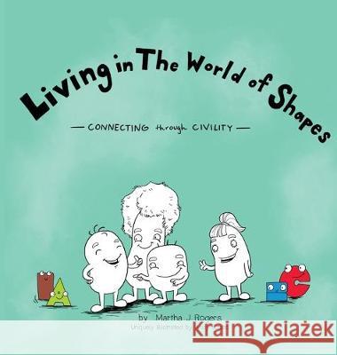 Living in The World of Shapes: Connecting through Civility Martha J. Rogers Andy Szabo 9781733684033 Champions of Civility - książka