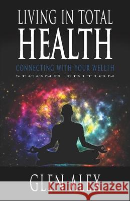 Living In Total Health: Connecting With Your Wellth Alex, Glen 9781943164806 Aviva Publishing - książka