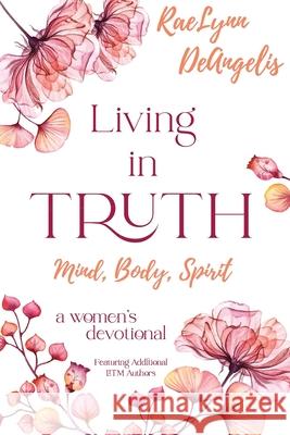 Living in Truth Mind, Body, Spirit: A Daily Devotional for Christian Women Melody Moore, Tanya Jolliffe, Kimberly Davidson 9780578958958 Litm Publishing - książka