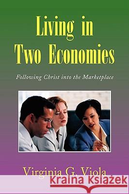 Living in Two Economies Virginia G. Viola 9781436371117 Xlibris Corporation - książka