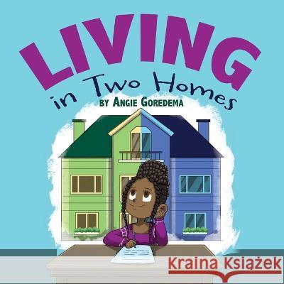 Living in Two Homes Angie Goredema   9781486623723 Word Alive Press - książka