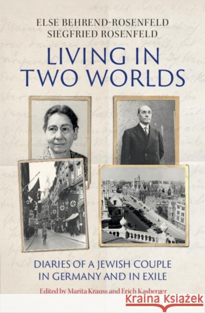 Living in Two Worlds: Diaries of a Jewish Couple in Germany and in Exile Else Behrend-Rosenfeld, Siegfried Rosenfeld, Richard Evans, Marita Krauss (Universität Augsburg), Erich Kasberger, Debor 9781316519097 Cambridge University Press - książka