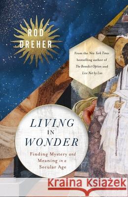 Living in Wonder: Finding Mystery and Meaning in a Secular Age Rod Dreher 9781399807869 John Murray Press - książka