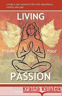 Living Inside Your Passion Robert P. Theiss 9780578006642 Ancient Wings - książka