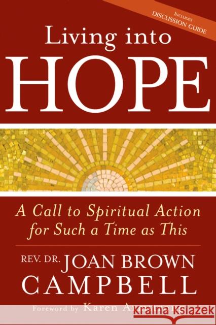 Living Into Hope: A Call to Spiritual Action for Such a Time as This Dr Joan Brown Campbell Armstrong Karen 9781594734366 Skylight Paths Publishing - książka