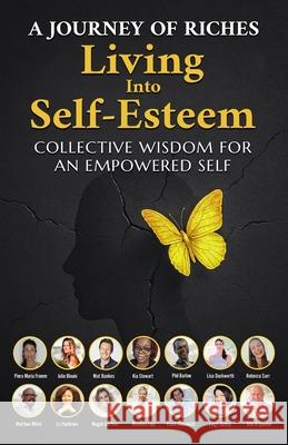 Living into Self-Esteem: A Journey of Riches Julie Blouin Mat Bankes Kandi Roemhildt 9781925919912 Motionmediainternational - książka