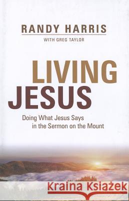 Living Jesus: Doing What Jesus Says in the Sermon on the Mount Randy Harris 9780891123187 ACU Press/Leafwood Publishers - książka