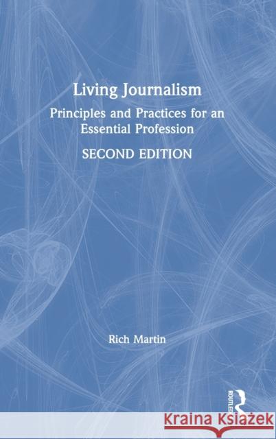 Living Journalism: Principles and Practices for an Essential Profession Rich Martin 9781138549265 Routledge - książka