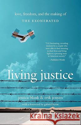 Living Justice: Love, Freedom, and the Making of The Exonerated Jessica Blank, Erik Jensen 9780743483469 Atria Books - książka