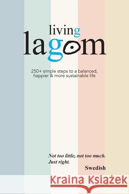 Living Lagom: 250+ simple steps to a balanced, happier & more sustainable life Oliver Johansson 9781911219897 Bell & MacKenzie Publishing - książka