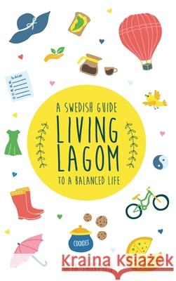 Living Lagom: A Swedish Guide to a Balanced Life Maya Thoresen 9781953714220 Natalia Stepanova - książka