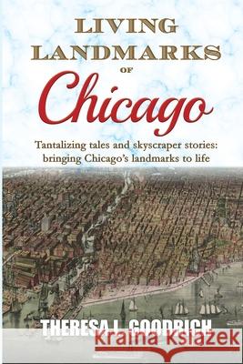 Living Landmarks of Chicago Theresa L. Goodrich 9780960049578 Local Tourist - książka