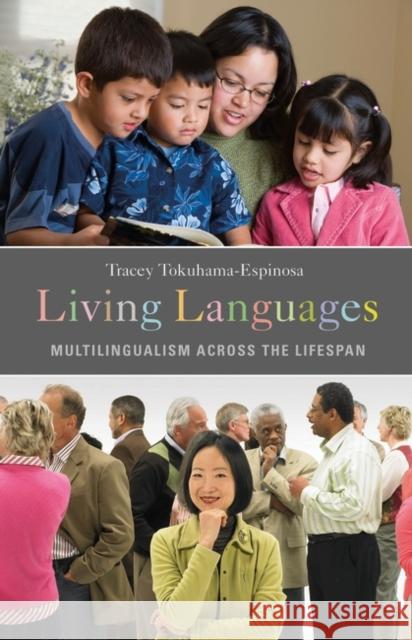 Living Languages: Multilingualism Across the Lifespan Tokuhama-Espinosa, Tracey 9780275999124 Praeger Publishers - książka