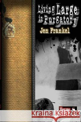 Living Large In Purgatory: Heaven & Hell Part One Frankel, Jen 9781514358375 Createspace Independent Publishing Platform - książka