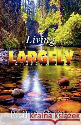 Living Largely Neil P. Smith 9780982455036 Kingdom Kaught Publishing - książka