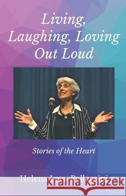 Living, Laughing, Loving Out Loud: Stories of the Heart Helena Leet-Pellegrini 9781734518955 Fringe Tree Press - książka