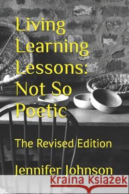 Living Learning Lessons: Not So Poetic: The Revised Edition Nicholson, Marilyn 9798432808097 Independently published - książka