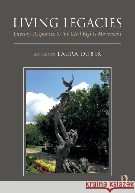 Living Legacies: Literary Responses to the Civil Rights Movement Laura Dubek 9781138094000 Routledge - książka