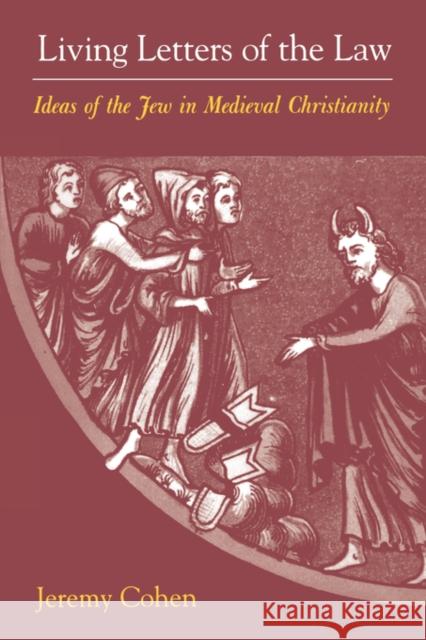 Living Letters of the Law: Ideas of the Jew in Medieval Christianity Cohen, Jeremy 9780520218703 University of California Press - książka