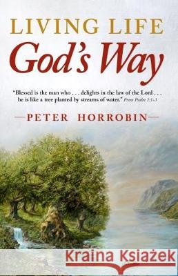 Living Life - God's Way Peter Horrobin   9781852407582 Sovereign World Ltd - książka