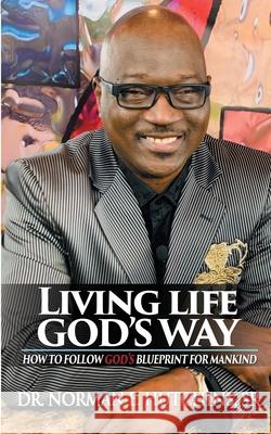 Living Life God's Way: How To Follow God's Blueprint For Mankind Norman E. Hutchins 9780578862880 Norman Hutchins Ministries - książka