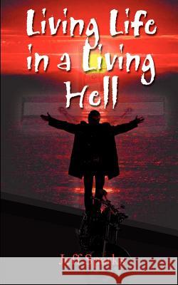 Living Life in a Living Hell Jeff Sparks Phyllis Amos Lane Kenneth Paul Schrimsher 9780759651050 Authorhouse - książka
