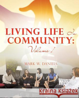 Living Life in Community: Volume 1 W Mark Daniels 9781498409339 Xulon Press - książka